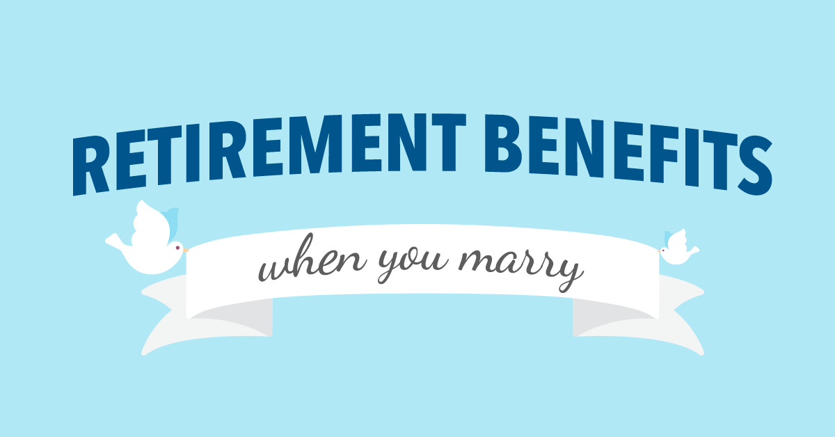 Retirement Benefits When You Marry | Veridian